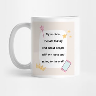 My Hobbies Include - Sassy Girl Print Mug